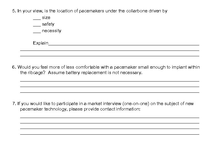5. In your view, is the location of pacemakers under the collarbone driven by
