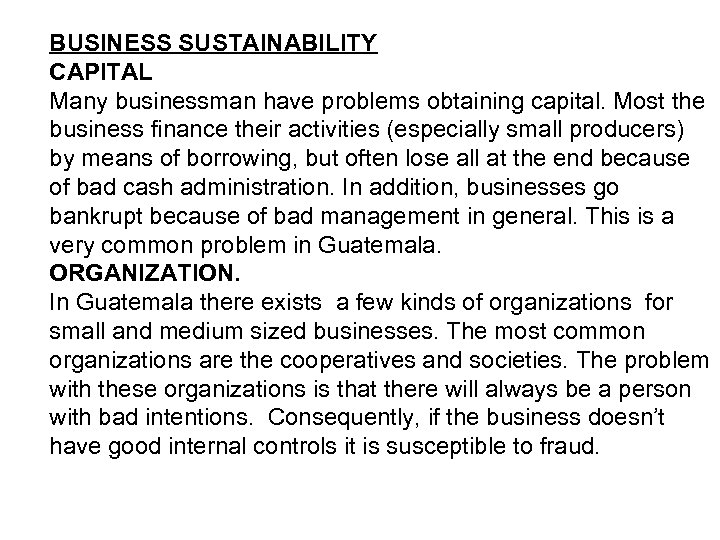 BUSINESS SUSTAINABILITY CAPITAL Many businessman have problems obtaining capital. Most the business finance their