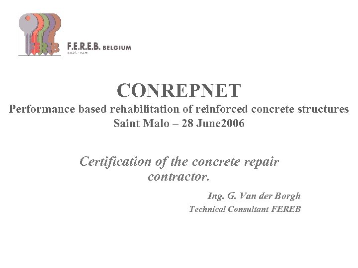 CONREPNET Performance based rehabilitation of reinforced concrete structures Saint Malo – 28 June 2006