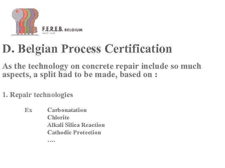 D. Belgian Process Certification As the technology on concrete repair include so much aspects,