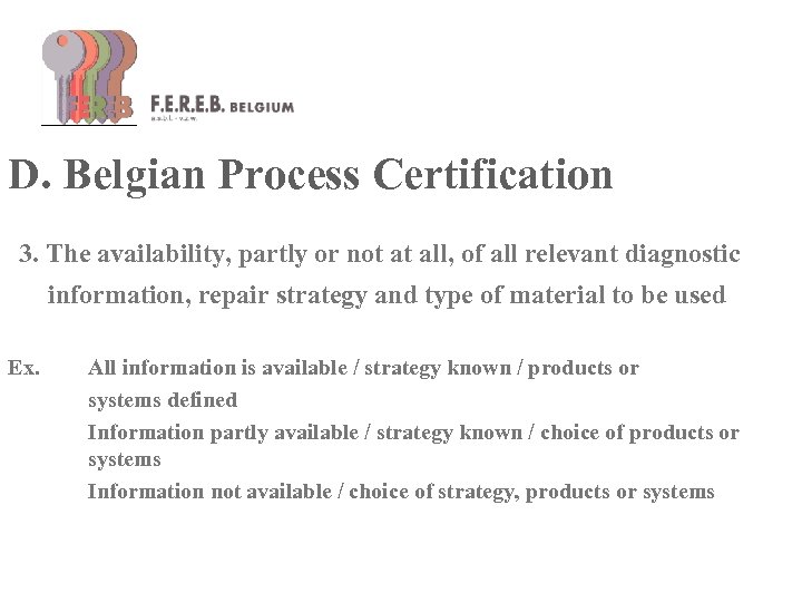 D. Belgian Process Certification 3. The availability, partly or not at all, of all