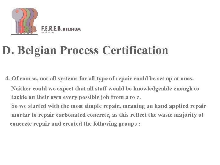 D. Belgian Process Certification 4. Of course, not all systems for all type of