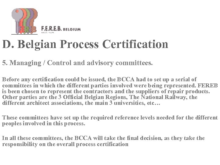 D. Belgian Process Certification 5. Managing / Control and advisory committees. Before any certification