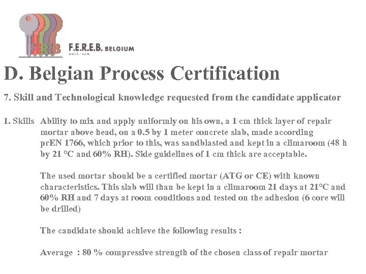 D. Belgian Process Certification 7. Skill and Technological knowledge requested from the candidate applicator