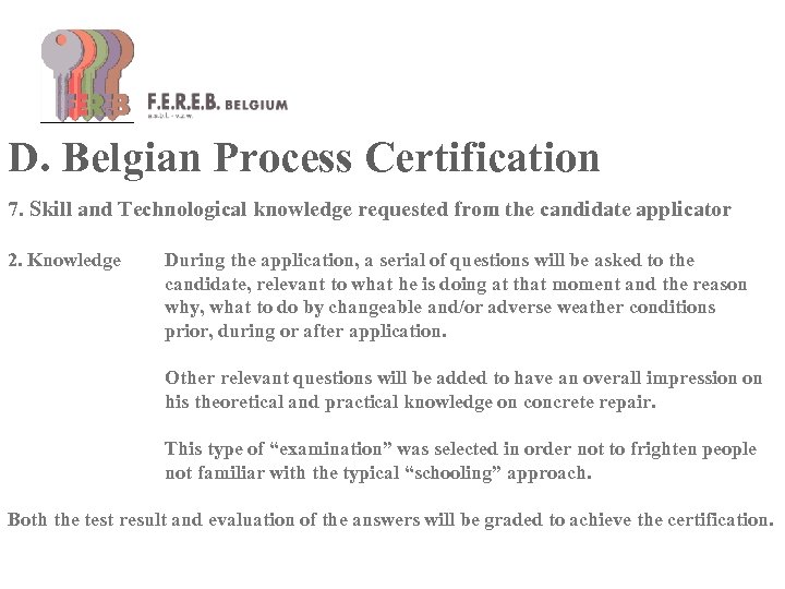 D. Belgian Process Certification 7. Skill and Technological knowledge requested from the candidate applicator