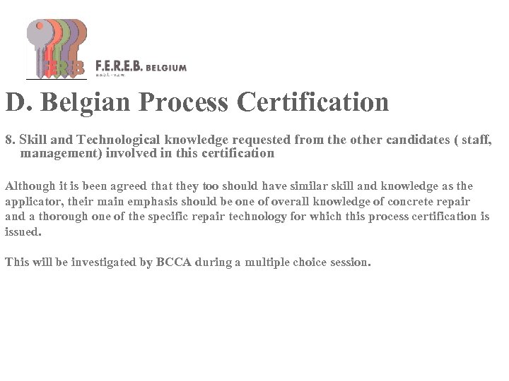 D. Belgian Process Certification 8. Skill and Technological knowledge requested from the other candidates