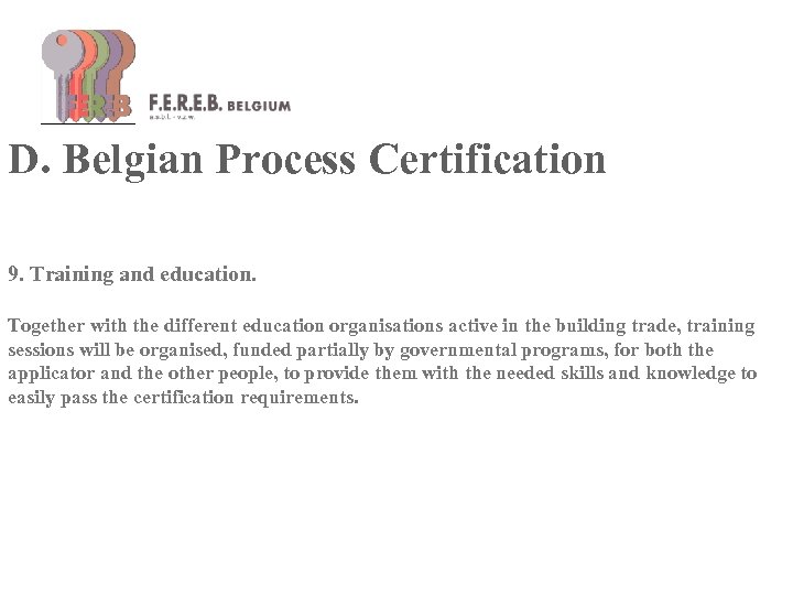 D. Belgian Process Certification 9. Training and education. Together with the different education organisations
