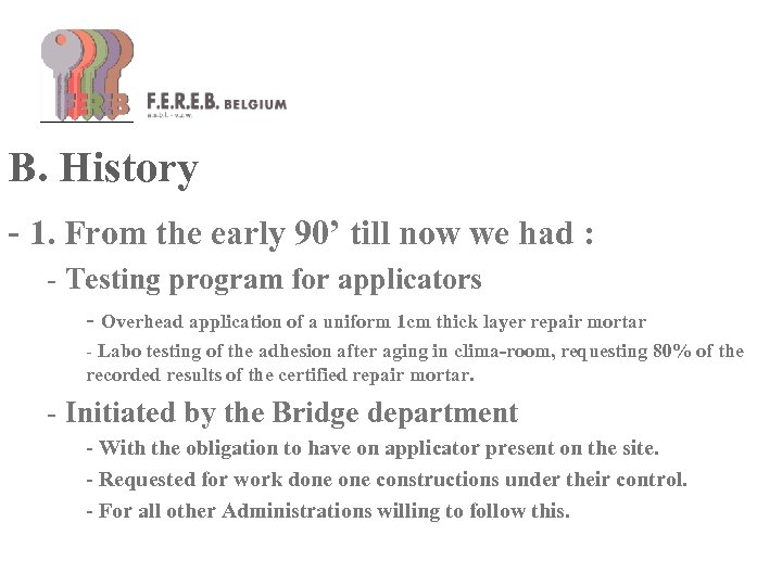 B. History - 1. From the early 90’ till now we had : -