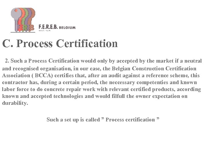 C. Process Certification 2. Such a Process Certification would only by accepted by the
