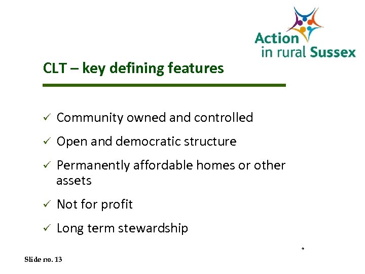 CLT – key defining features ü Community owned and controlled ü Open and democratic