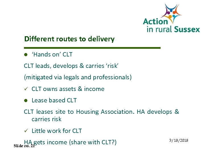 Different routes to delivery l ‘Hands on’ CLT leads, develops & carries ‘risk’ (mitigated
