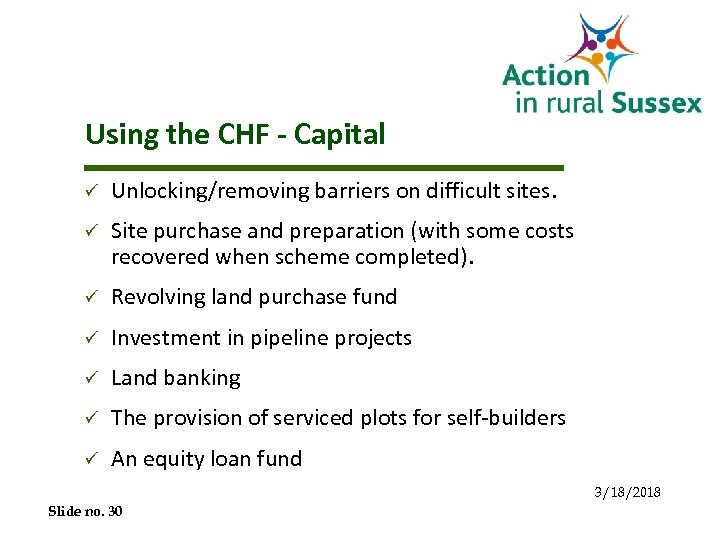 Using the CHF - Capital ü Unlocking/removing barriers on difficult sites. ü Site purchase