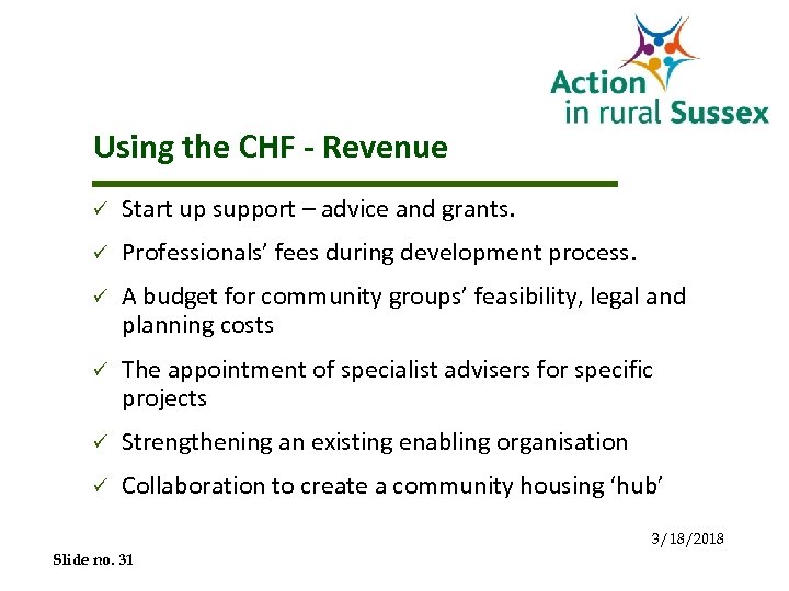 Using the CHF - Revenue ü Start up support – advice and grants. ü