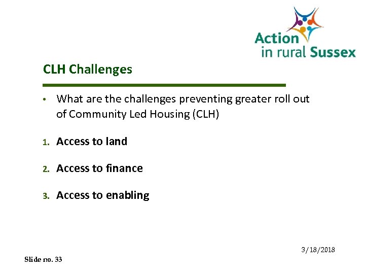 CLH Challenges • What are the challenges preventing greater roll out of Community Led