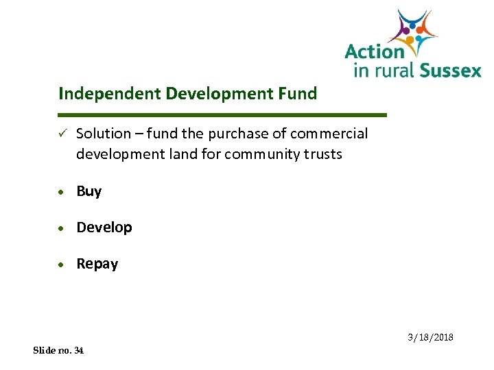 Independent Development Fund ü Solution – fund the purchase of commercial development land for