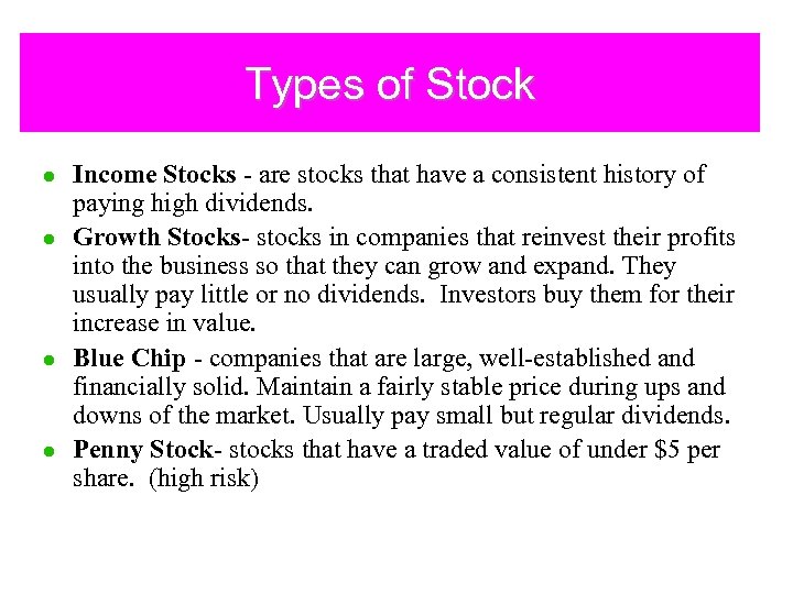 Types of Stock l l Income Stocks - are stocks that have a consistent