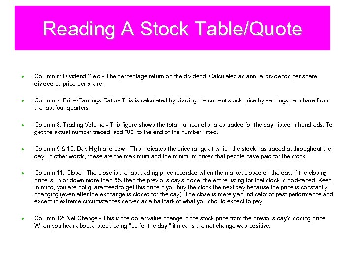 Reading A Stock Table/Quote l l l Column 6: Dividend Yield - The percentage