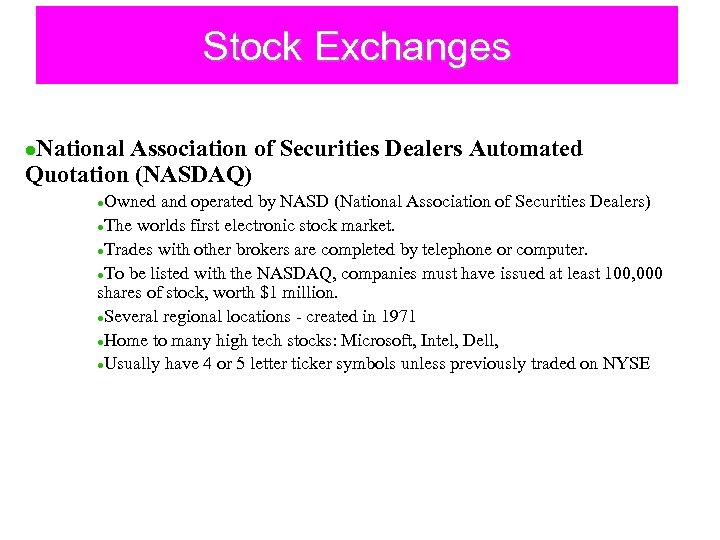 Stock Exchanges National Association of Securities Dealers Automated Quotation (NASDAQ) l Owned and operated