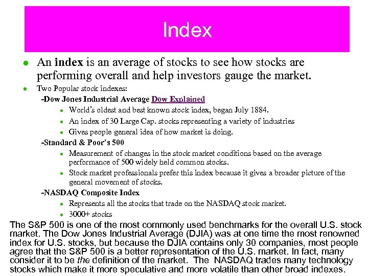 Index l l An index is an average of stocks to see how stocks