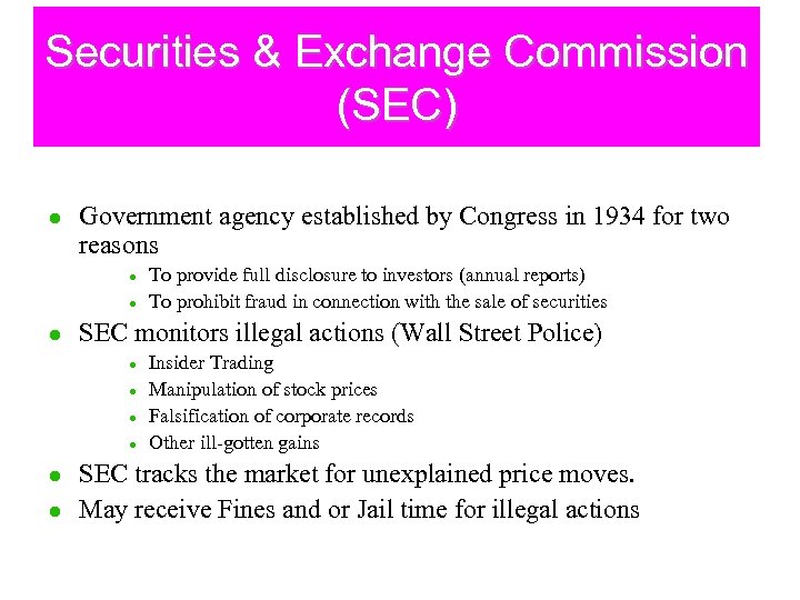 Securities & Exchange Commission (SEC) l Government agency established by Congress in 1934 for