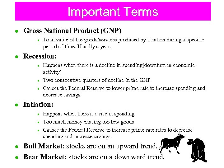 Important Terms l Gross National Product (GNP) l l Recession: l l l l