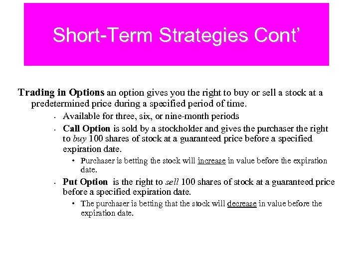 Short-Term Strategies Cont’ Trading in Options an option gives you the right to buy