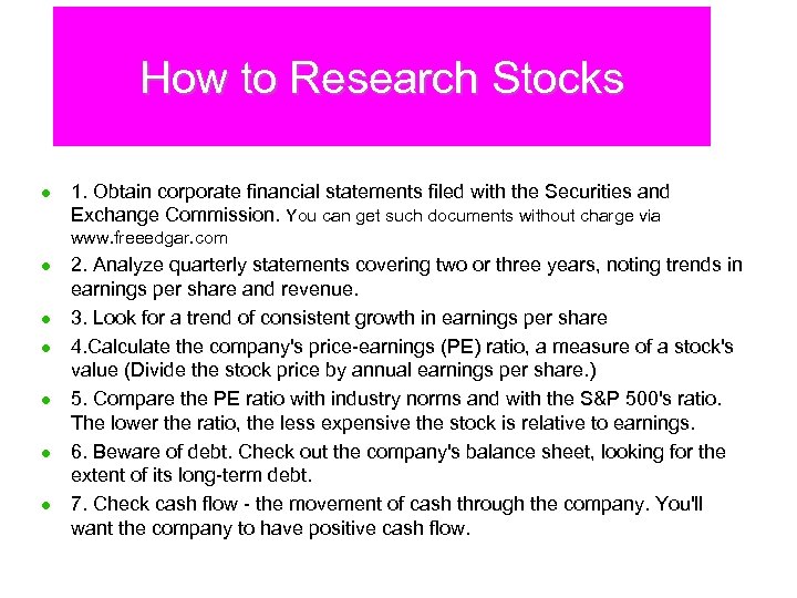How to Research Stocks l 1. Obtain corporate financial statements filed with the Securities