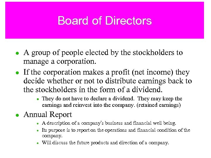 Board of Directors l l A group of people elected by the stockholders to
