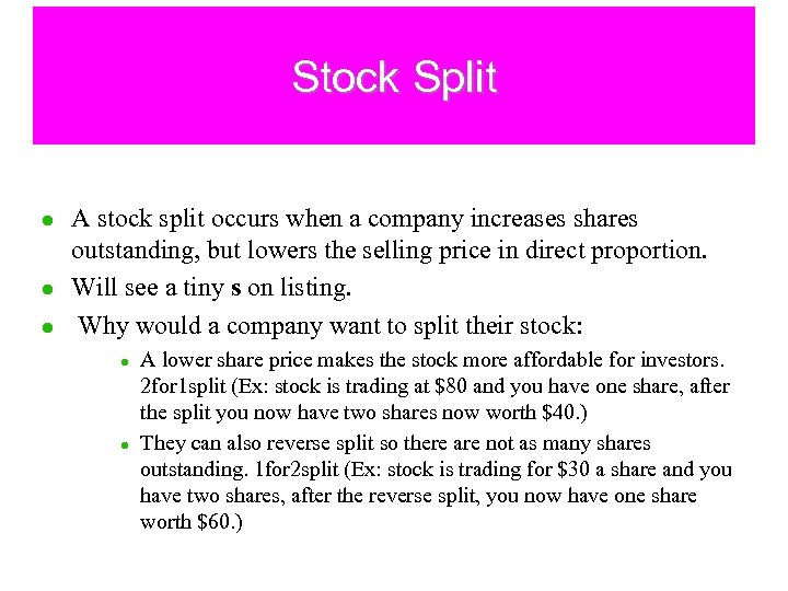Stock Split l l l A stock split occurs when a company increases shares