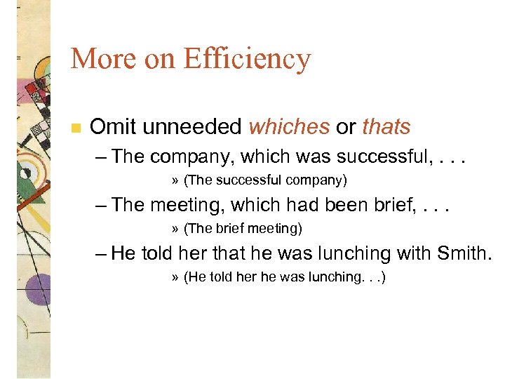 More on Efficiency n Omit unneeded whiches or thats – The company, which was