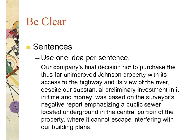Be Clear n Sentences – Use one idea per sentence. Our company’s final decision