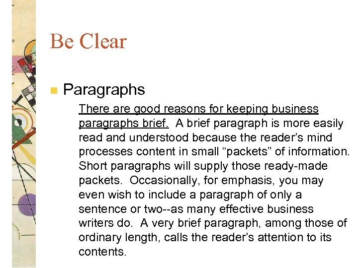 Be Clear n Paragraphs There are good reasons for keeping business paragraphs brief. A