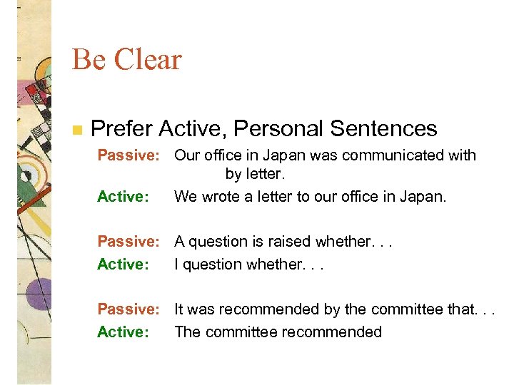 Be Clear n Prefer Active, Personal Sentences Passive: Our office in Japan was communicated