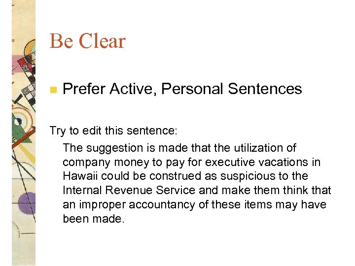 Be Clear n Prefer Active, Personal Sentences Try to edit this sentence: The suggestion