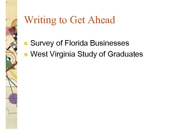 Writing to Get Ahead n n Survey of Florida Businesses West Virginia Study of