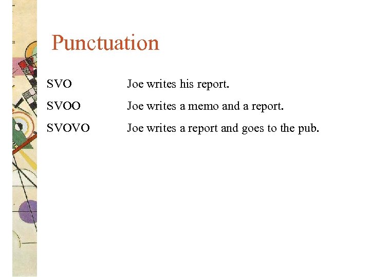 Punctuation SVO Joe writes his report. SVOO Joe writes a memo and a report.