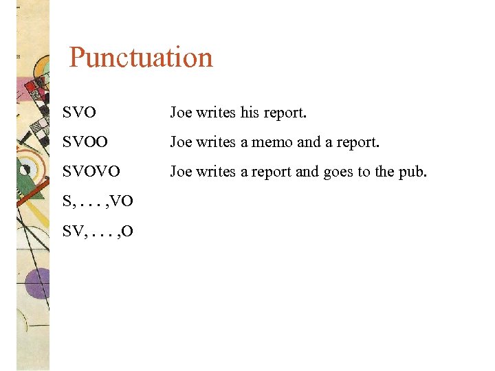 Punctuation SVO Joe writes his report. SVOO Joe writes a memo and a report.