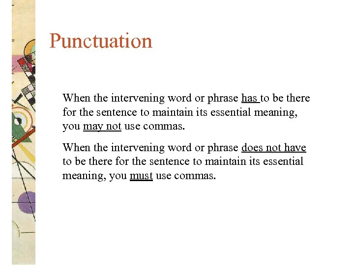 Punctuation When the intervening word or phrase has to be there for the sentence
