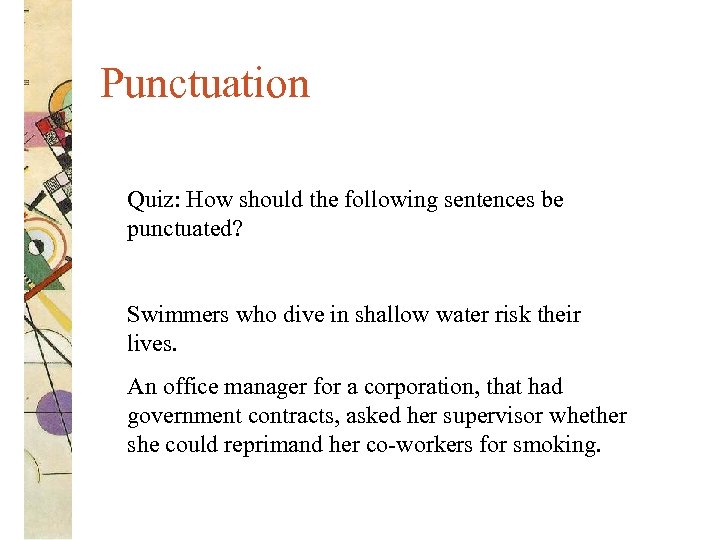Punctuation Quiz: How should the following sentences be punctuated? Swimmers who dive in shallow