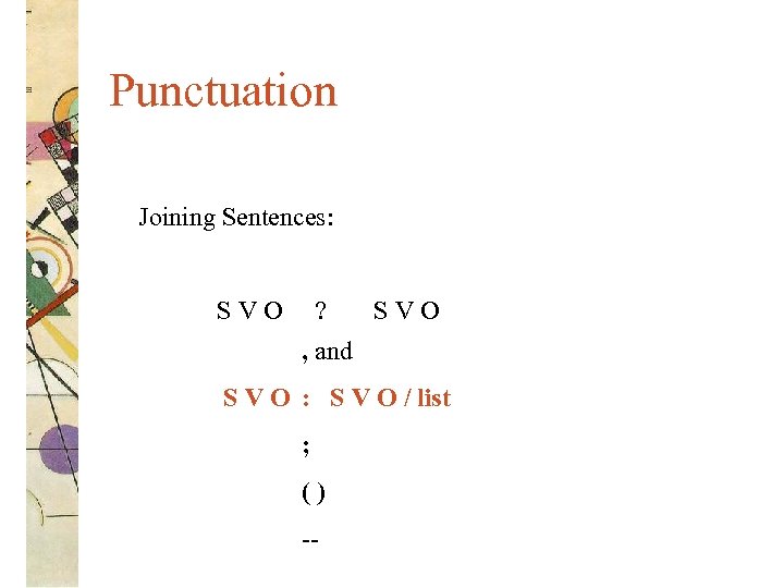 Punctuation Joining Sentences: SVO ? SVO , and S V O : S V