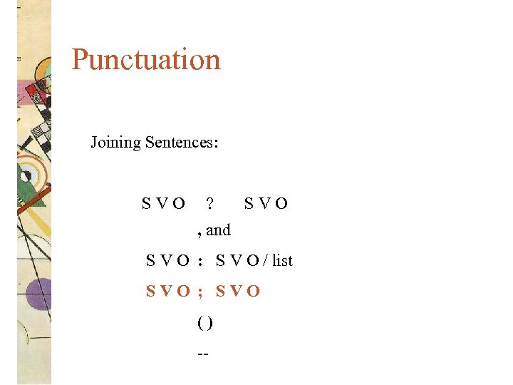Punctuation Joining Sentences: SVO ? SVO , and S V O : S V
