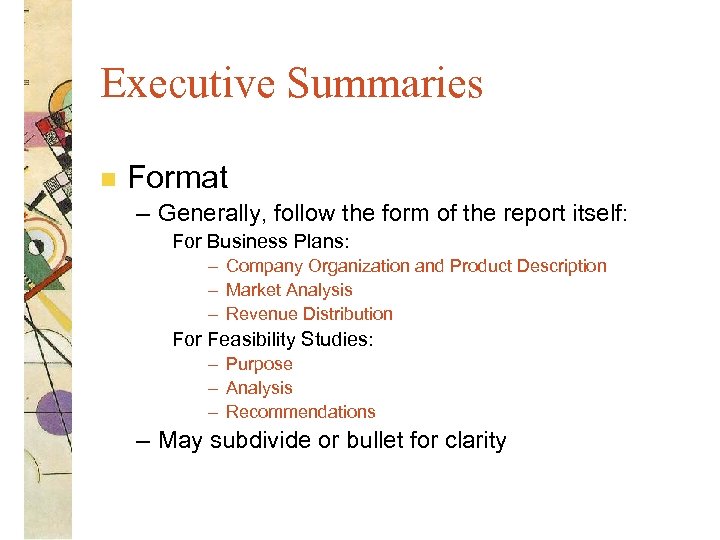 Executive Summaries n Format – Generally, follow the form of the report itself: For