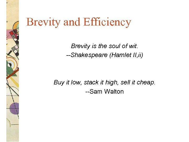 Brevity and Efficiency Brevity is the soul of wit. --Shakespeare (Hamlet II, ii) Buy