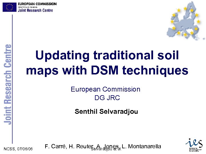 Updating traditional soil maps with DSM techniques European Commission DG JRC Senthil Selvaradjou 3/16/2018