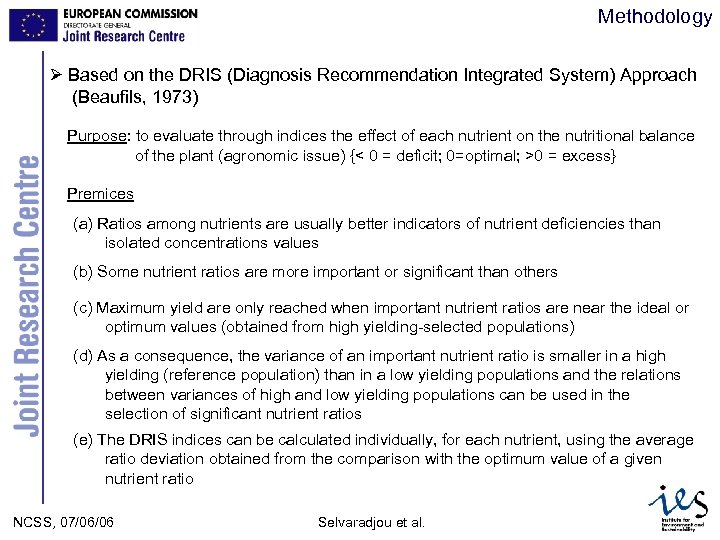 Methodology Based on the DRIS (Diagnosis Recommendation Integrated System) Approach (Beaufils, 1973) Purpose: to