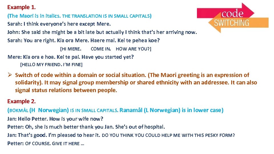 Example 1. (The Maori is in italics. THE TRANSLATION IS IN SMALL CAPITALS) Sarah: