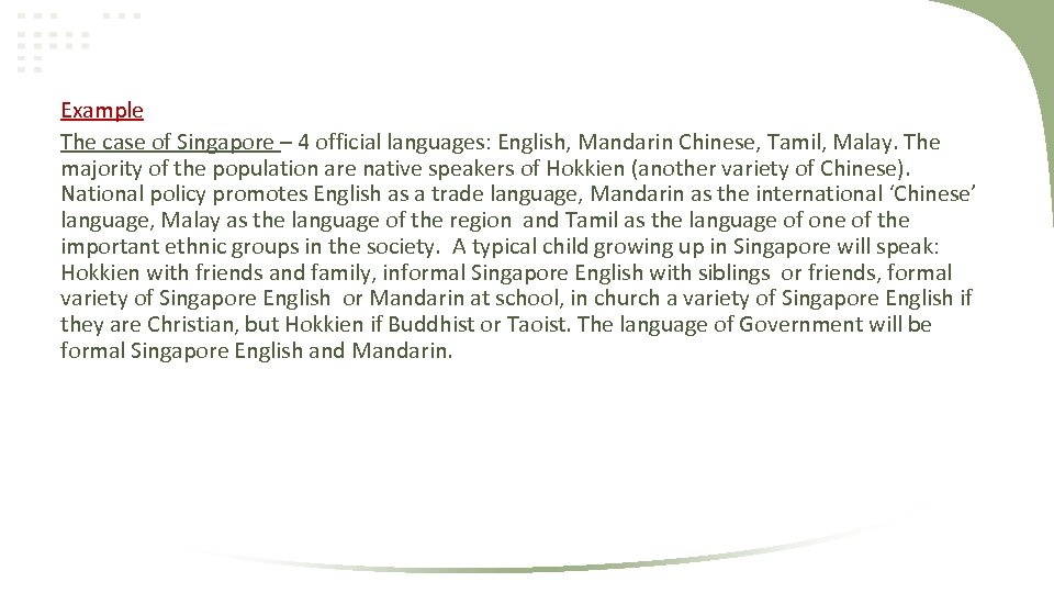 Example The case of Singapore – 4 official languages: English, Mandarin Chinese, Tamil, Malay.