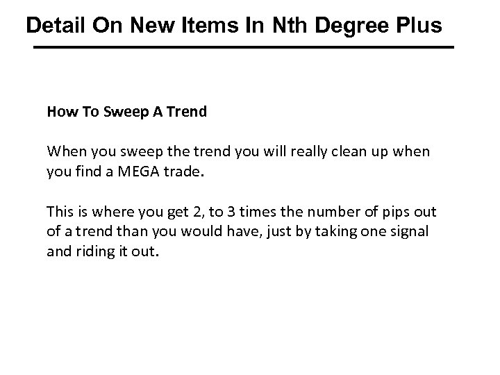Detail On New Items In Nth Degree Plus How To Sweep A Trend When