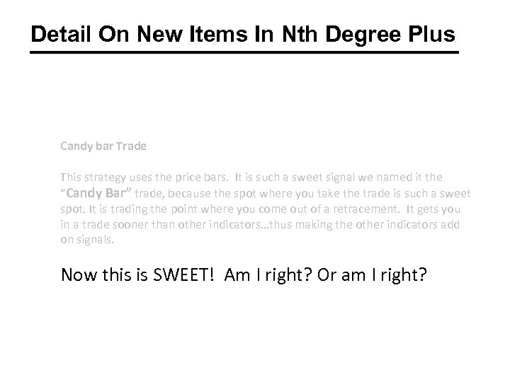 Detail On New Items In Nth Degree Plus Candy bar Trade This strategy uses