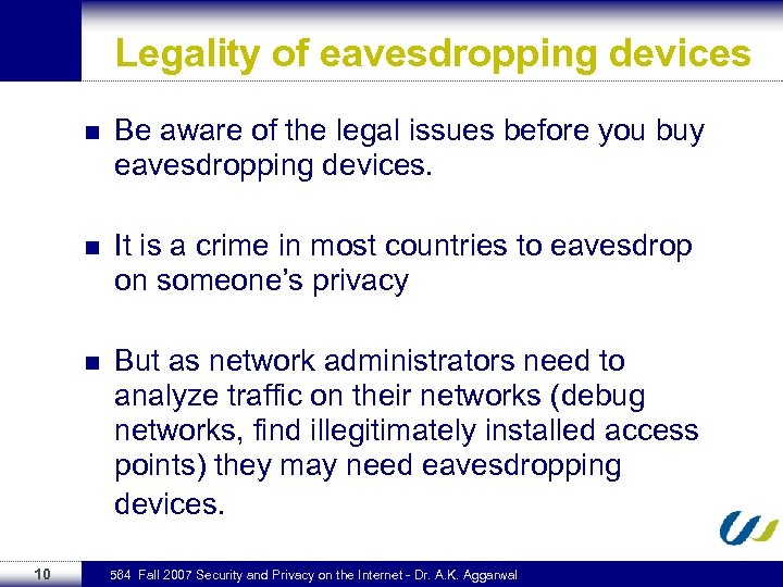 Legality of eavesdropping devices n n It is a crime in most countries to